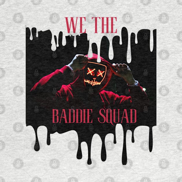 The baddie squad by TeeProDesigns